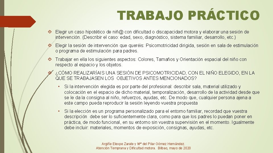 TRABAJO PRÁCTICO Elegir un caso hipotético de niñ@ con dificultad o discapacidad motora y