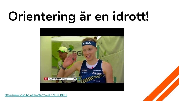 Orientering är en idrott! https: //www. youtube. com/watch? v=d. LK 7 LG 1 XNPU