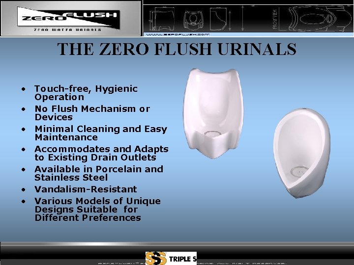 THE ZERO FLUSH URINALS • Touch-free, Hygienic Operation • No Flush Mechanism or Devices