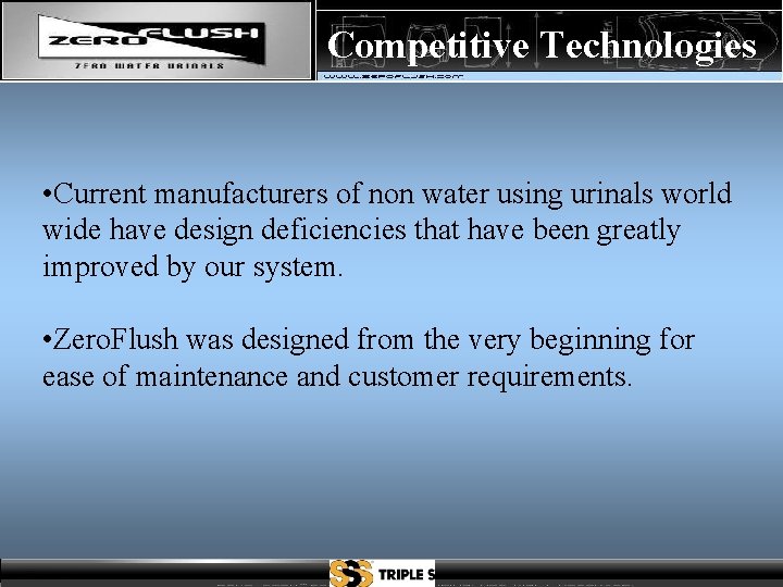Competitive Technologies • Current manufacturers of non water using urinals world wide have design