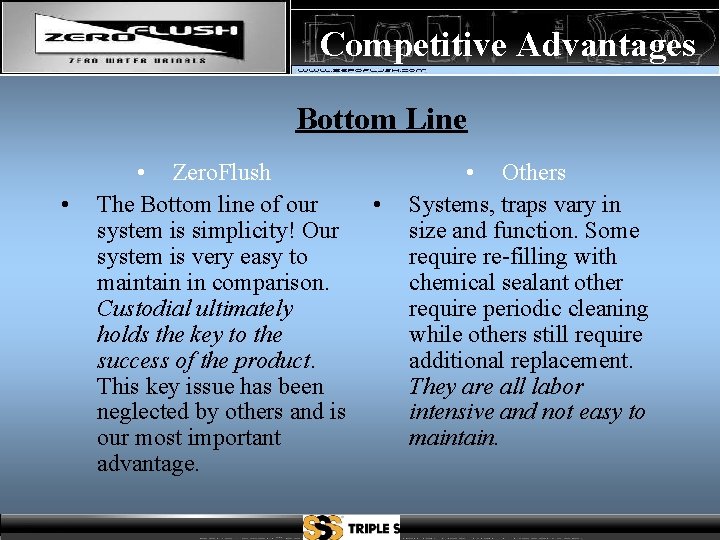 Competitive Advantages Bottom Line • • Zero. Flush The Bottom line of our system