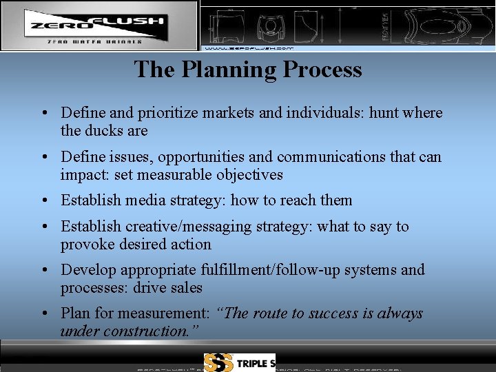The Planning Process • Define and prioritize markets and individuals: hunt where the ducks