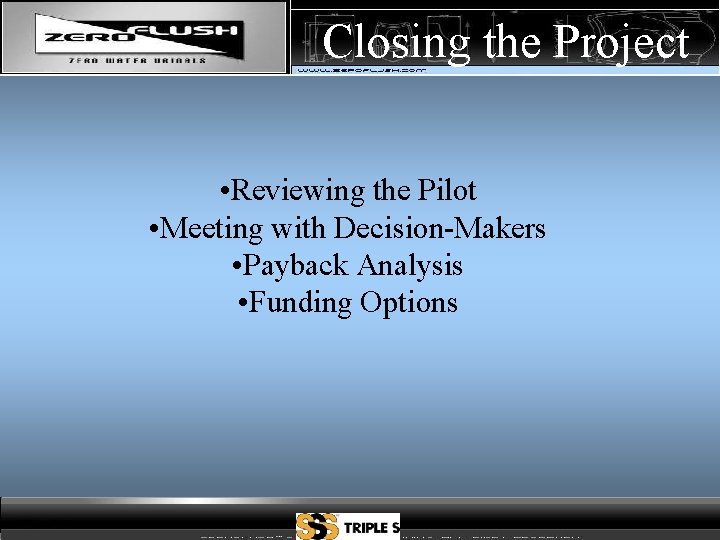 Closing the Project • Reviewing the Pilot • Meeting with Decision-Makers • Payback Analysis