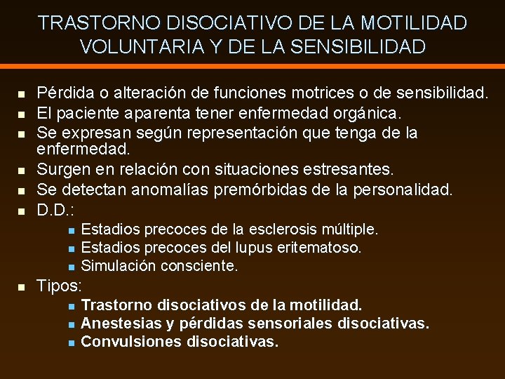 TRASTORNO DISOCIATIVO DE LA MOTILIDAD VOLUNTARIA Y DE LA SENSIBILIDAD n n n Pérdida