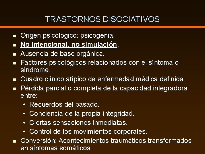 TRASTORNOS DISOCIATIVOS n n n n Origen psicológico: psicogenia. No intencional, no simulación. Ausencia