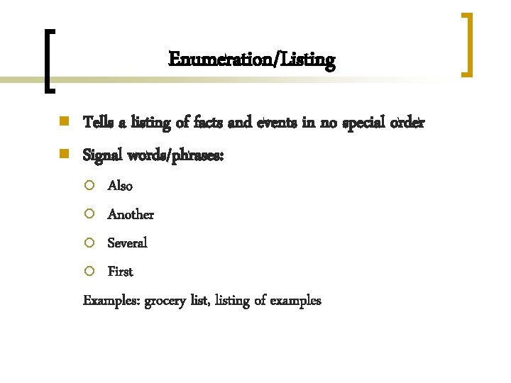 Enumeration/Listing n n Tells a listing of facts and events in no special order