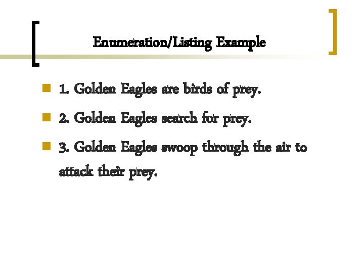 Enumeration/Listing Example n n n 1. Golden Eagles are birds of prey. 2. Golden