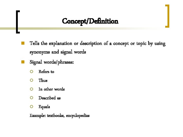 Concept/Definition n n Tells the explanation or description of a concept or topic by