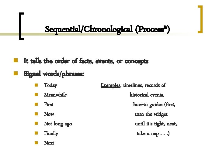 Sequential/Chronological (Process*) n n It tells the order of facts, events, or concepts Signal