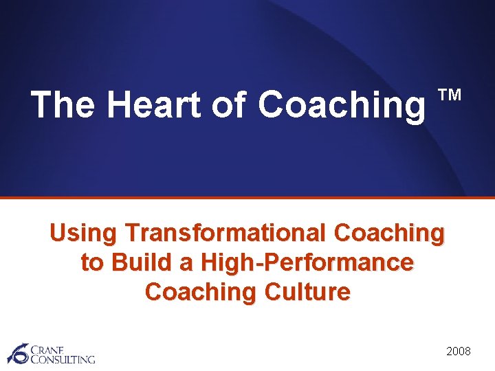 The Heart of Coaching TM Using Transformational Coaching to Build a High-Performance Coaching Culture