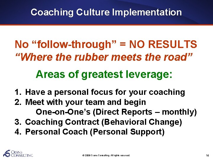 Coaching Culture Implementation No “follow-through” = NO RESULTS “Where the rubber meets the road”