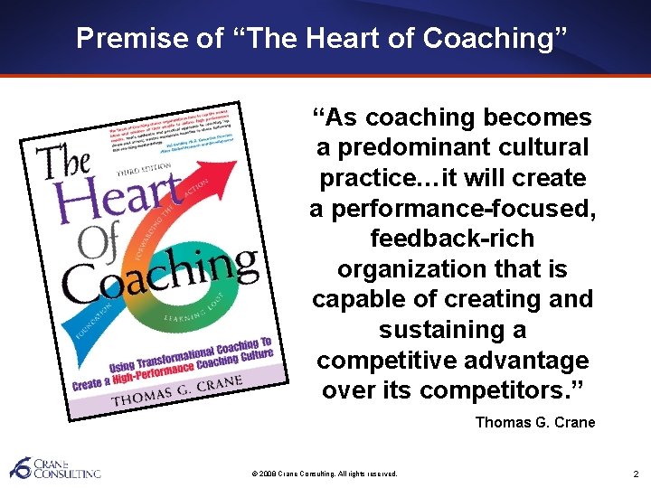 Premise of “The Heart of Coaching” “As coaching becomes a predominant cultural practice…it will