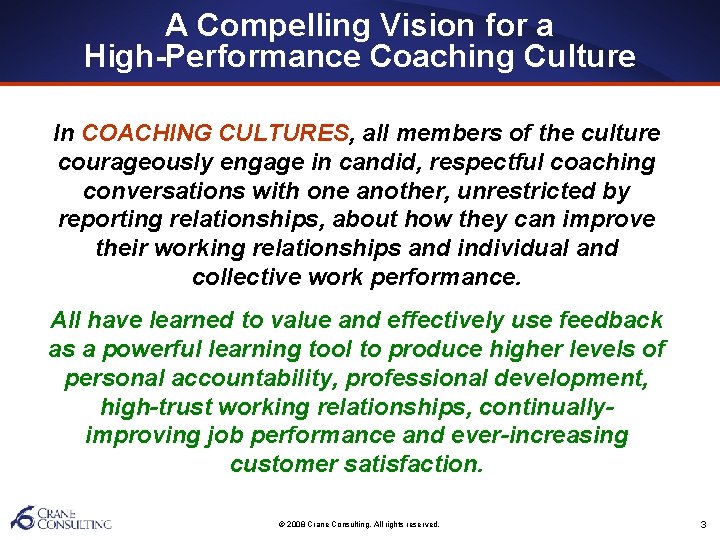 A Compelling Vision for a High-Performance Coaching Culture In COACHING CULTURES, all members of