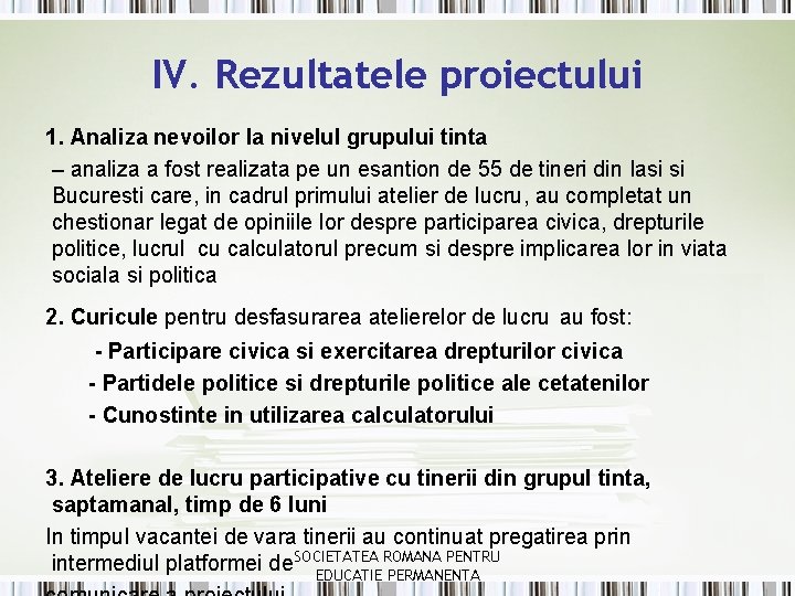 IV. Rezultatele proiectului 1. Analiza nevoilor la nivelul grupului tinta – analiza a fost