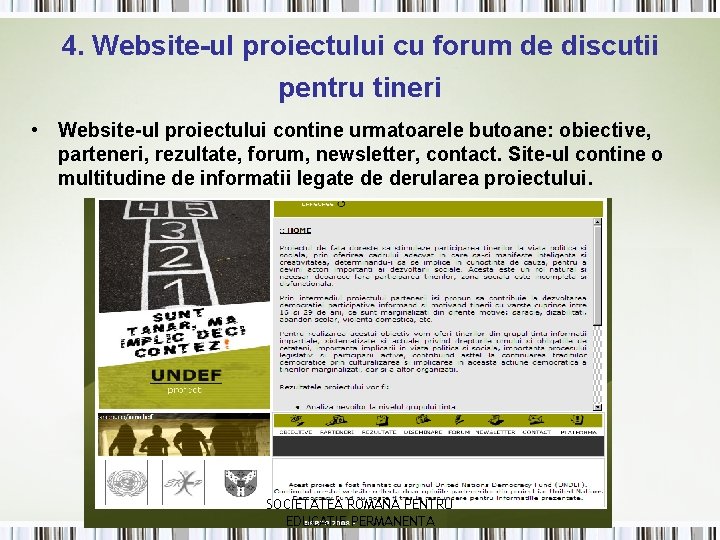 4. Website-ul proiectului cu forum de discutii pentru tineri • Website-ul proiectului contine urmatoarele