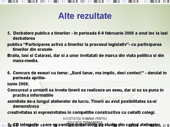 Alte rezultate 5. Dezbatere publica a tinerilor - In perioada 6 -9 februarie 2008