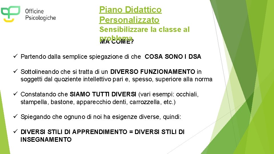 Piano Didattico Personalizzato Sensibilizzare la classe al problema MA COME? ü Partendo dalla semplice