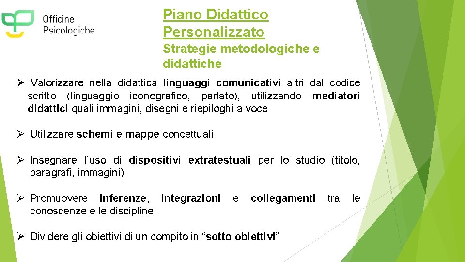 Piano Didattico Personalizzato Strategie metodologiche e didattiche Ø Valorizzare nella didattica linguaggi comunicativi altri