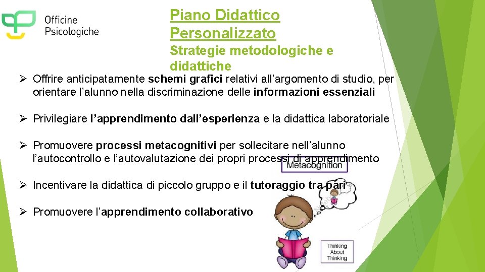 Piano Didattico Personalizzato Strategie metodologiche e didattiche Ø Offrire anticipatamente schemi grafici relativi all’argomento