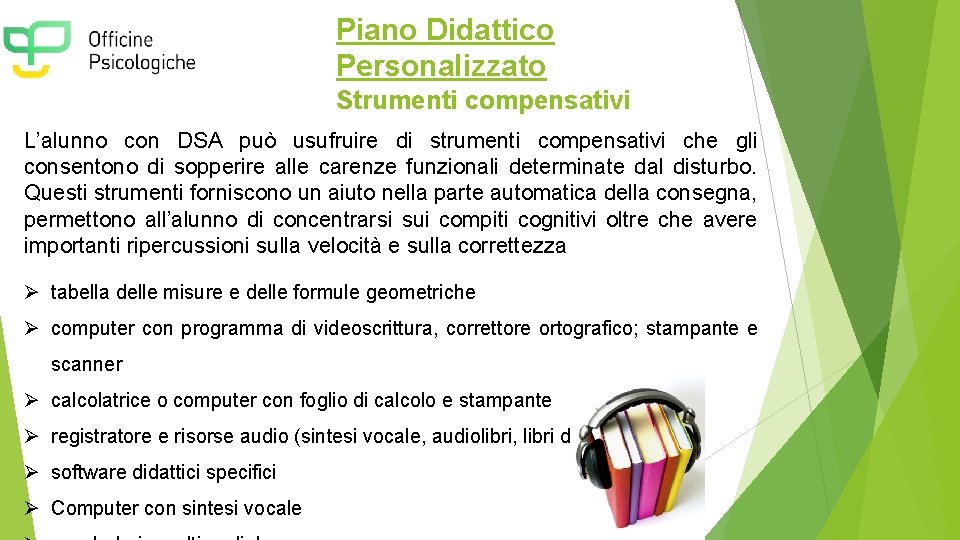 Piano Didattico Personalizzato Strumenti compensativi L’alunno con DSA può usufruire di strumenti compensativi che