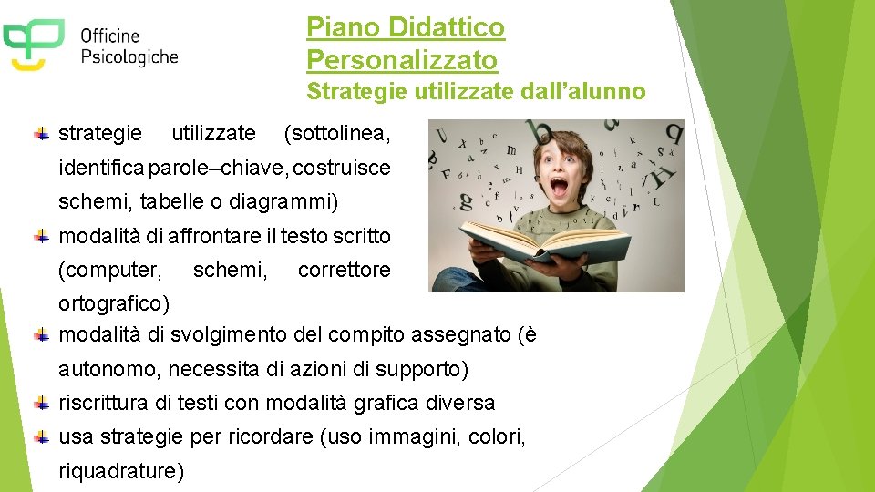 Piano Didattico Personalizzato Strategie utilizzate dall’alunno strategie utilizzate (sottolinea, identifica parole–chiave, costruisce schemi, tabelle