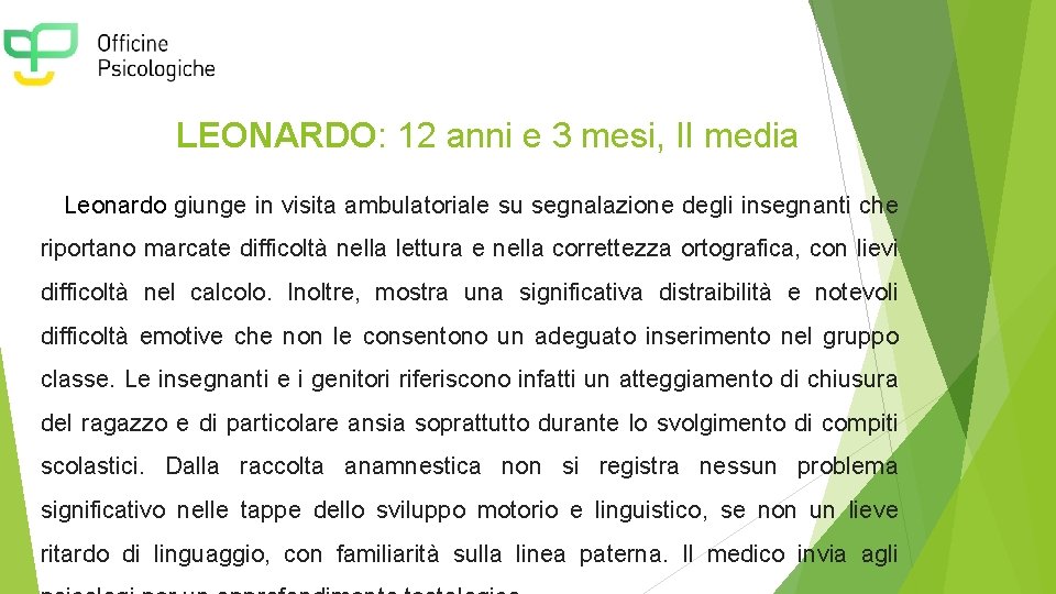 LEONARDO: 12 anni e 3 mesi, II media Leonardo giunge in visita ambulatoriale su