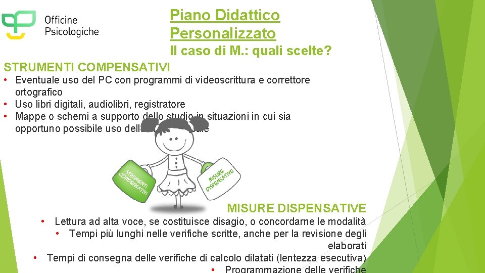 Piano Didattico Personalizzato Il caso di M. : quali scelte? STRUMENTI COMPENSATIVI • Eventuale