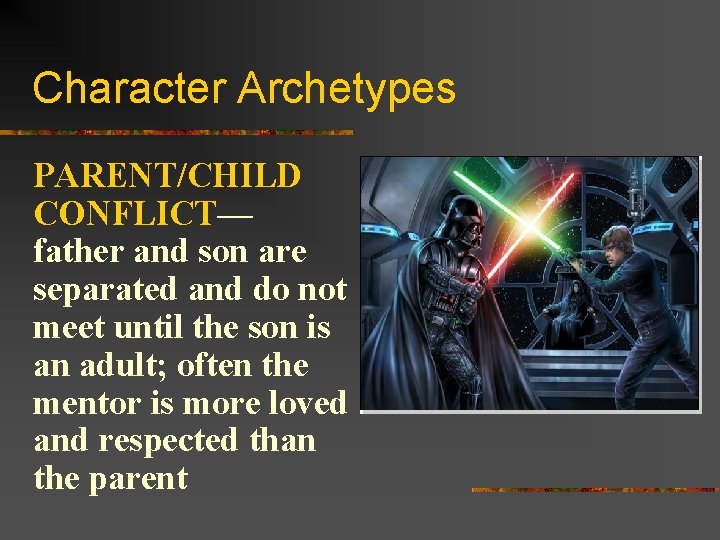 Character Archetypes PARENT/CHILD CONFLICT— father and son are separated and do not meet until