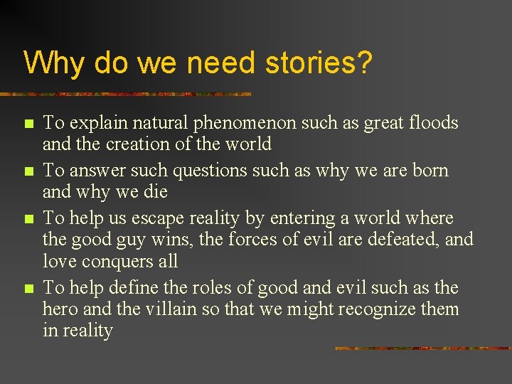 Why do we need stories? n n To explain natural phenomenon such as great