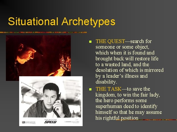 Situational Archetypes n n THE QUEST—search for someone or some object, which when it