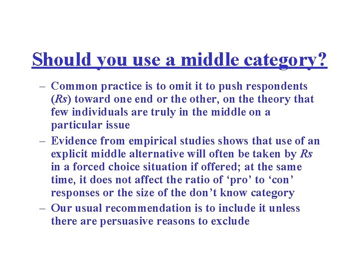Should you use a middle category? – Common practice is to omit it to