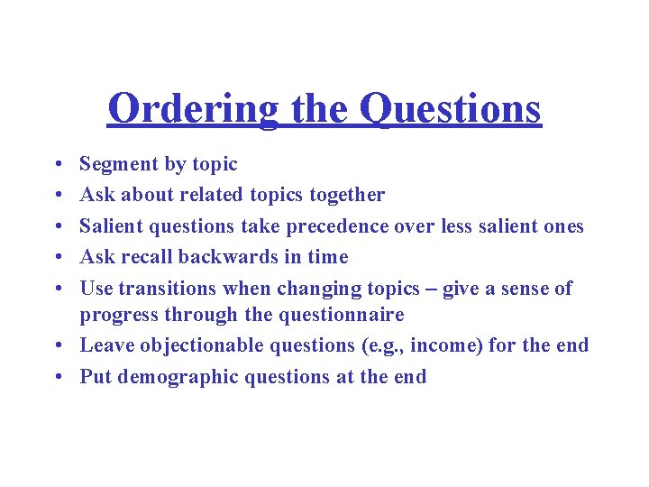 Ordering the Questions • • • Segment by topic Ask about related topics together