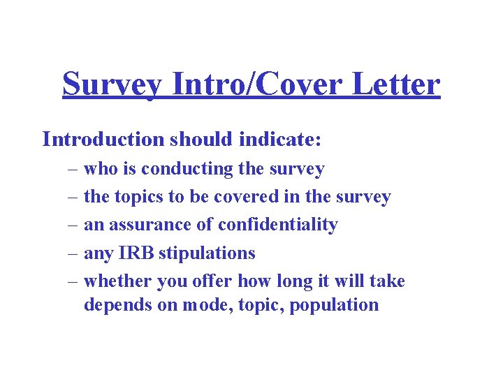 Survey Intro/Cover Letter Introduction should indicate: – who is conducting the survey – the