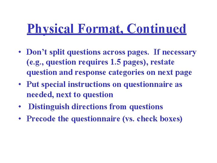Physical Format, Continued • Don’t split questions across pages. If necessary (e. g. ,