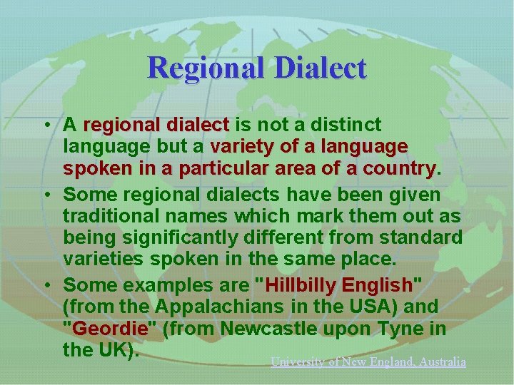 Regional Dialect • A regional dialect is not a distinct language but a variety