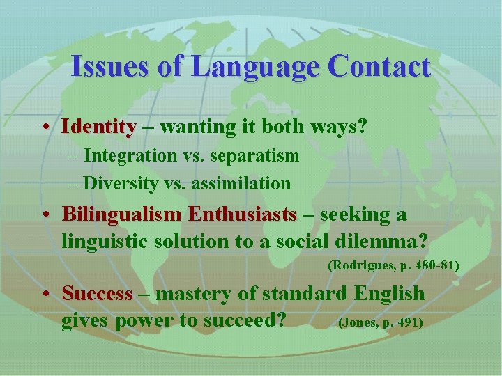 Issues of Language Contact • Identity – wanting it both ways? Identity – Integration