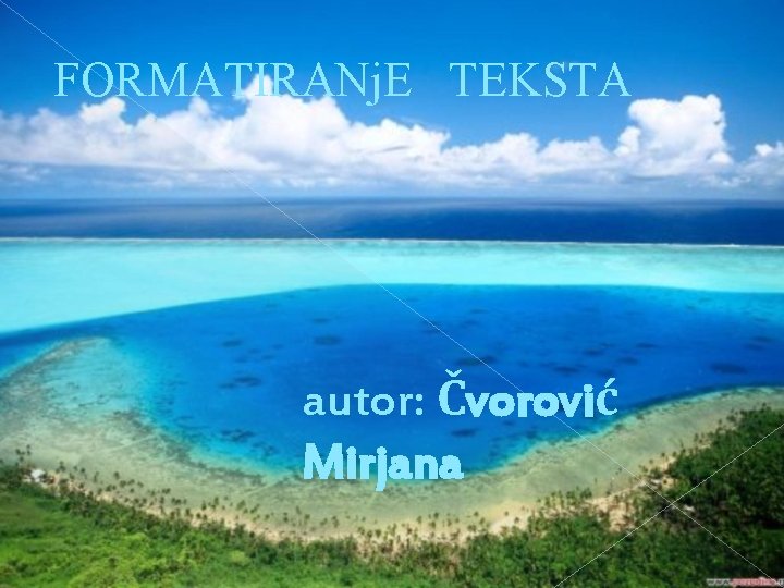 FORMATIRANj. E TEKSTA autor: Čvorović Mirjana 