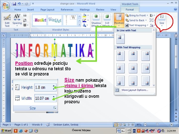 Position određuje poziciju teksta u odnosu na tekst što se vidi iz prozora Size