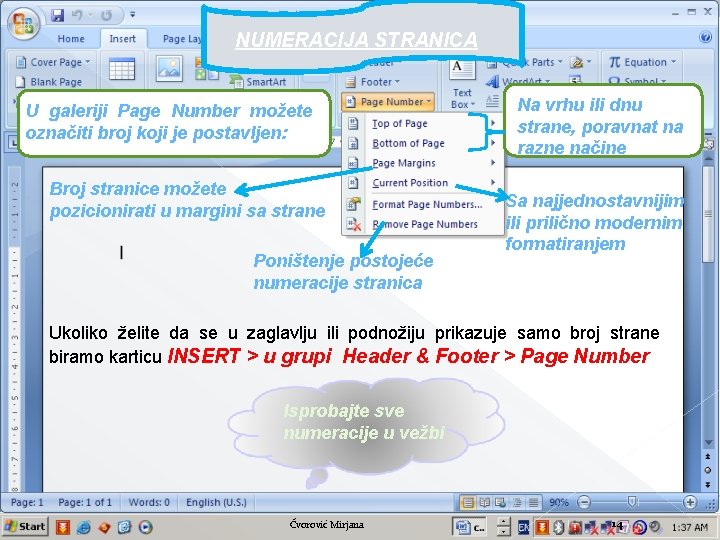 NUMERACIJA STRANICA U galeriji Page Number možete označiti broj koji je postavljen: Broj stranice