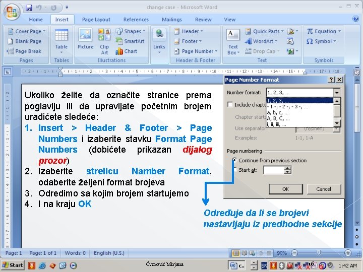 Ukoliko želite da označite stranice prema poglavlju ili da upravljate početnim brojem uradićete sledeće: