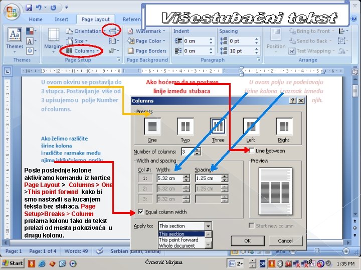 Posle poslednje kolone aktiviramo komandu iz kartice Page Layout > Columns > One >This