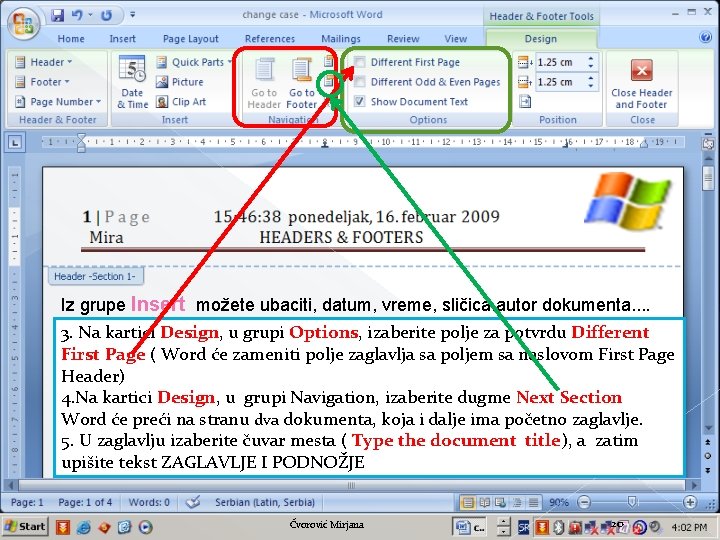 Iz grupe Insert možete ubaciti, datum, vreme, sličica. autor dokumenta. . 3. Na kartici