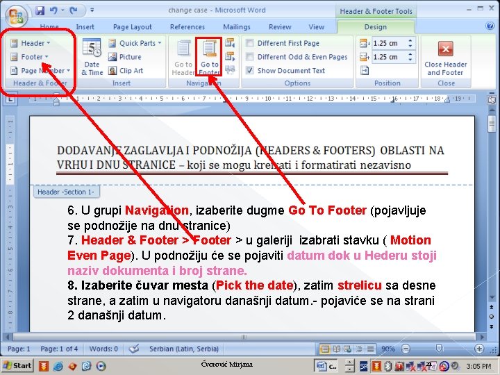 6. U grupi Navigation, izaberite dugme Go To Footer (pojavljuje se podnožije na dnu