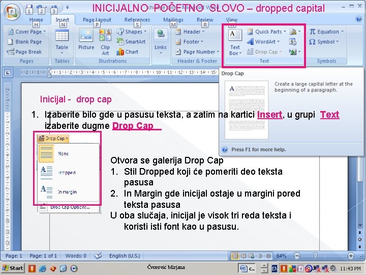 INICIJALNO POČETNO SLOVO – dropped capital Inicijal - drop cap 1. Izaberite bilo gde