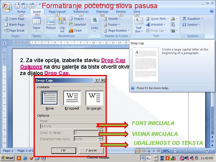 Formatiranje početnog slova pasusa 2. Za više opcija, izaberite stavku Drop Cap Optuons na