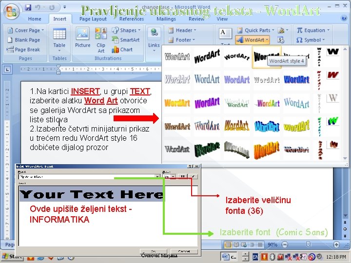 Pravljenje ukrasnog teksta - Word. Art 1. Na kartici INSERT, u grupi TEXT, izaberite