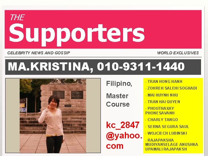 THE Supporters CELEBRITY NEWS AND GOSSIP WORLD EXCLUSIVES MA. KRISTINA, 010 -9311 -1440 Filipino,