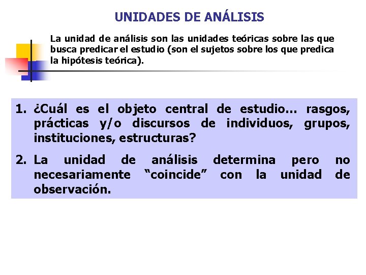 UNIDADES DE ANÁLISIS La unidad de análisis son las unidades teóricas sobre las que