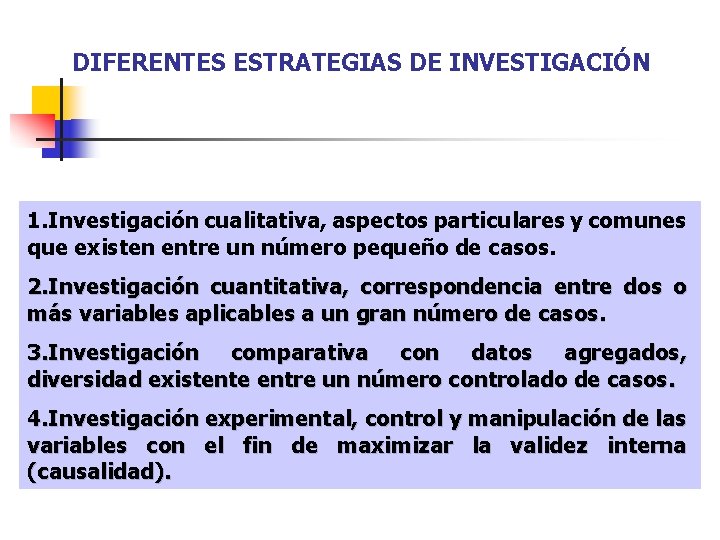 DIFERENTES ESTRATEGIAS DE INVESTIGACIÓN 1. Investigación cualitativa, aspectos particulares y comunes que existen entre