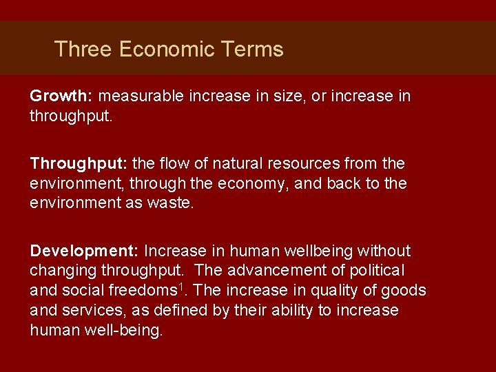 Three Economic Terms Growth: measurable increase in size, or increase in throughput. Throughput: the